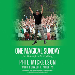 DOWNLOAD PDF 🖍️ One Magical Sunday: (But Winning Isn't Everything) by  Phil Mickelso