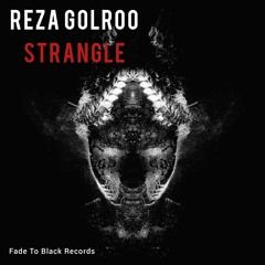 Reza Golroo - Strangle (Fade To Black Records)