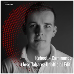 FREE DOWNLOAD: Reboot - Caminando (Jose Tabarez Unofficial Edit)