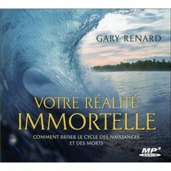 Votre Réalité Immortelle - Comment briser le cycle des naissances et des morts