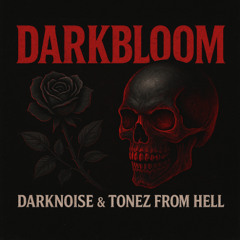 DARKNOISE & Tonez From Hell (TFH) - DARKBLOOM (PROMO MIX)