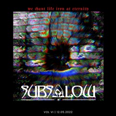 SUBSOLOW MIX VOL VI - We Chant Like Iron At Eternity