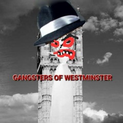 GANGSTERS IN WESTMINSTER