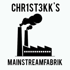 CHR1ST3KK'S MAINSTREAMFABRIK [HARDTEKK]