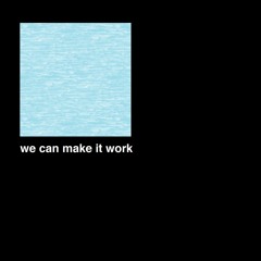 we can make it work