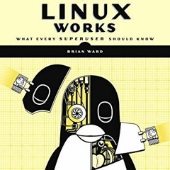 download PDF 📚 How Linux Works, 3rd Edition: What Every Superuser Should Know by  Br