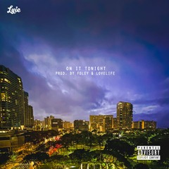 On It Tonight (Prod. By Foley & lovelife)