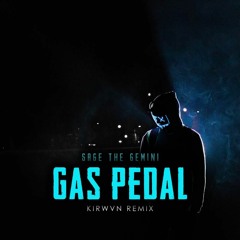 Sage The Gemini - Gas Pedal (KIRWVN Remix)