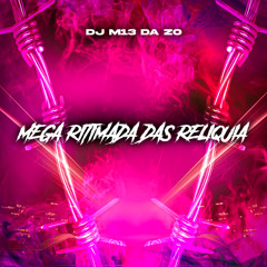 MEGA RITMADA DAS RELIQUIA