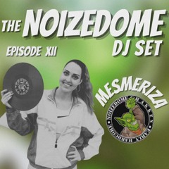 MESMERIZA SEPTEMBER 2024 ON THE NOIZEDOME DJSET EP#12