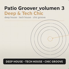 Patio Groover_volumen 3 - Deep & Tech Chic