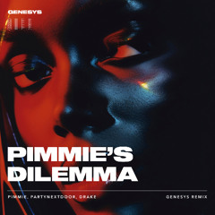 Pimmie, PARTYNEXTDOOR, Drake - PIEMIE'S DILEMMA (Genesys Remix) [Afro House]