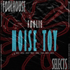 FOOLiE - Noise Toy [FREE DOWNLOAD]
