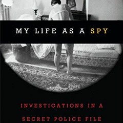 Read online My Life as a Spy: Investigations in a Secret Police File by  Katherine Verdery