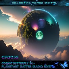 Cosmic Butterfly 34 - Planetary Matter (Radio Edit) CFD05S