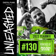 130 | Digital Punk - Unleashed Powered By Roughstate (Yearmix 2023)