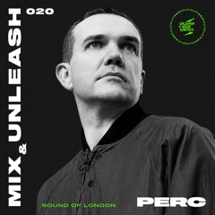 Perc - Sound Of London / Mix & Unleash 020