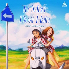 Tu Meri Dost Hain - Nikul Sabalpara | Friendship Viral Lo-fi Chillout Song 2023