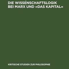 ✔read❤ Die Wissenschaftslogik Bei Marx Und ?Das Kapital? (Kritische Studien Zur