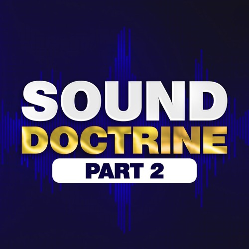 Sound Doctrine Part 2