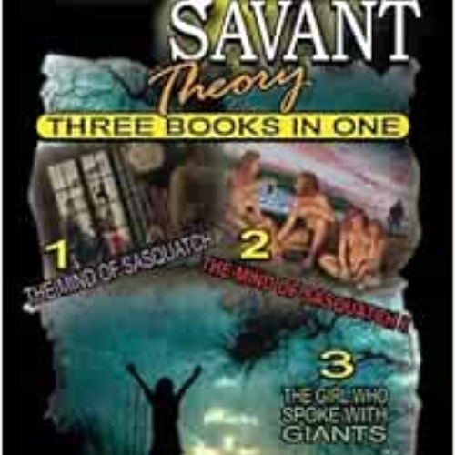 [Download] KINDLE 💖 The Sasquatch Savant Theory: Three Books in One by Christopher N