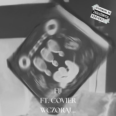 WCZORAJ... (FT. COVIER)
