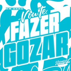 VOU TE FAZER GOZAR