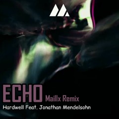Hardwell feat. Jonathan Mendelsohn - Echo (Maillx Remix)