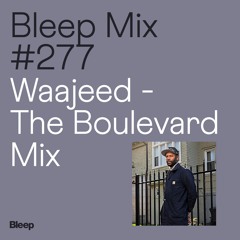 Bleep Mix #277 - Waajeed - The Boulevard Mix