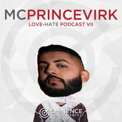 The Love-Hate VII Podcast - MC Prince Virk
