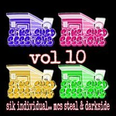 SHED SESSIONS VOL 10 ( SIK INDIVIDUAL MCS STEAL & DARKSIDE) #TIOS #ITSALLABOUTTHESCENE