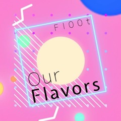 Our Flavors【BOFXVII】