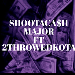 Shootacash Major FT 2Throwedkota