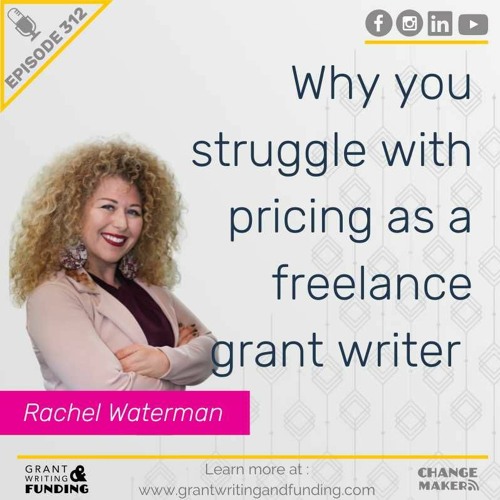 Ep. 312: Why you struggle with pricing as a freelance grant writer with Rachel Waterman