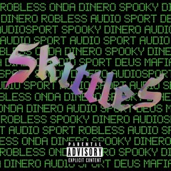 Skittles (Ft Robless x Spooky Dinero)