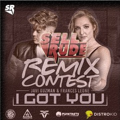 Javi Guzman & Frances Leone - I Got You (SellRude Remix Contest)
