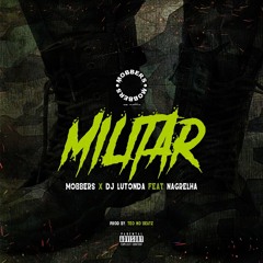 Mobbers & Dj Lutonda  Feat Nagrelha - Militar