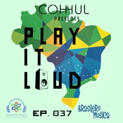 [EP.037] COHHUL presents. PLAY IT LOUD [MUSICA BRASILERA]