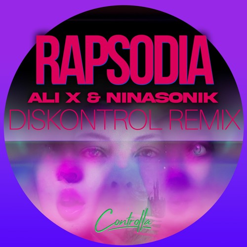 ALI X & NINASONIK - RAPSODIA (DISKONTROL REMIX)