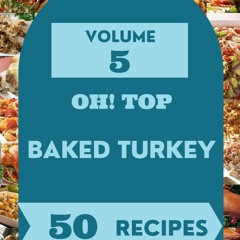 PDF/READ❤  Oh! Top 50 Baked Turkey Recipes Volume 5: A Baked Turkey Cookbook You
