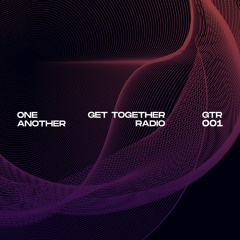 One Another presents Get Together Radio 001 - Live from Club Novia