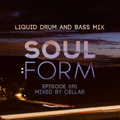 Soul:Form Episode 010 - Cellar (Liquid Drum and Bass Mix)