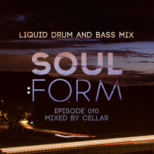 Soul:Form Episode 010 - Cellar (Liquid Drum and Bass Mix)