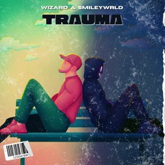 Wizard & SmileyWRLD - Trauma