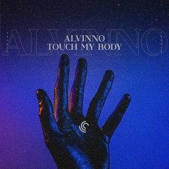 ALVINNO - Touch My Body