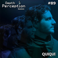 Depth Perception Sessions #89 - QuiQui