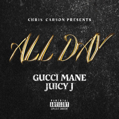 Chris Carson, Gucci Mane, Juicy J - All Day