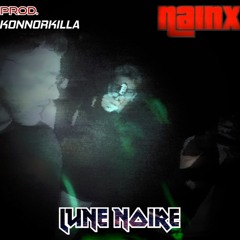 Nainx-Lune Noire //Prod : Konnorkilla
