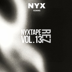 Nyxtape: Vol.13 - Rez