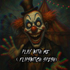 WOOCKEZ - PLAY WITH ME (FLIPSWITCH SPESH) [5K FREEBIE]